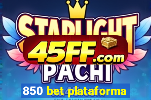 850 bet plataforma